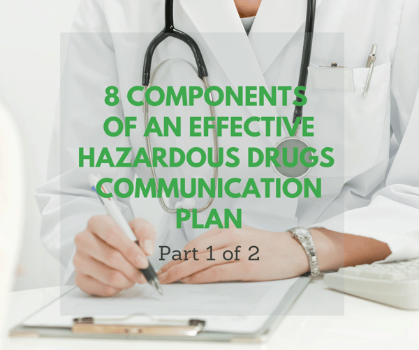 Eight Components Of An Effective Hazardous Drugs Communication Plan, Part 1 Of 2