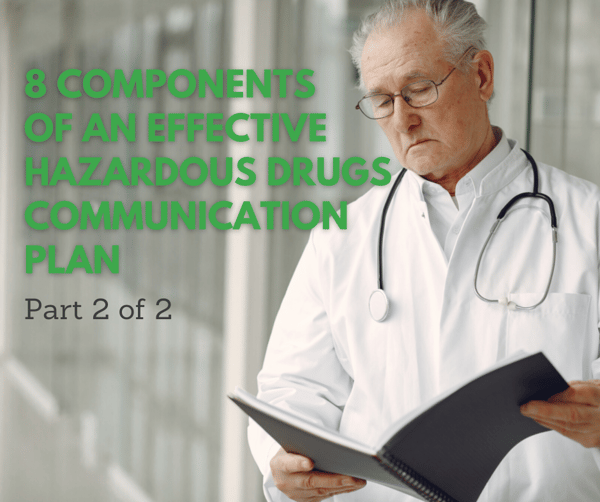 Part 2: Eight Components Of An Effective Hazardous Drugs Communication Plan