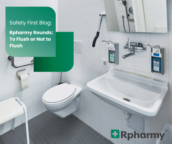 Rpharmy Rounds: To Flush or Not to Flush… And That’s Not the Only Question