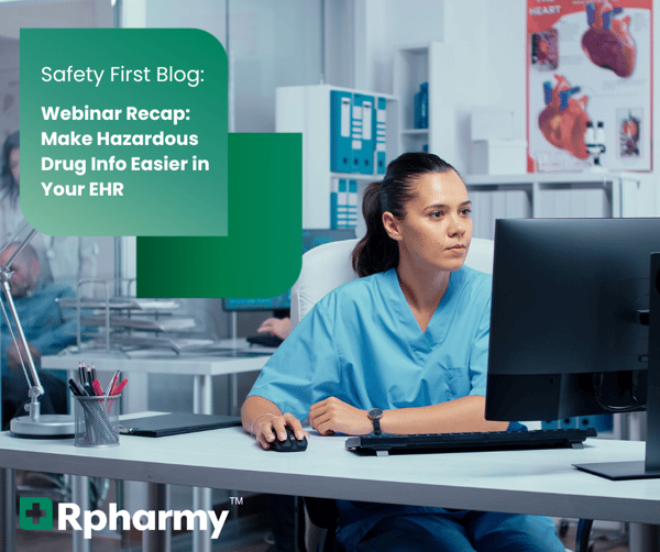 Webinar Recap: Make Hazardous Drug Info Easier in Your EHR