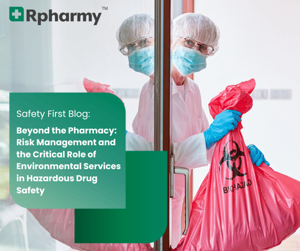 Beyond the Pharmacy: Risk Management and the Critical Role of Environmental Services in Hazardous Drug Safety